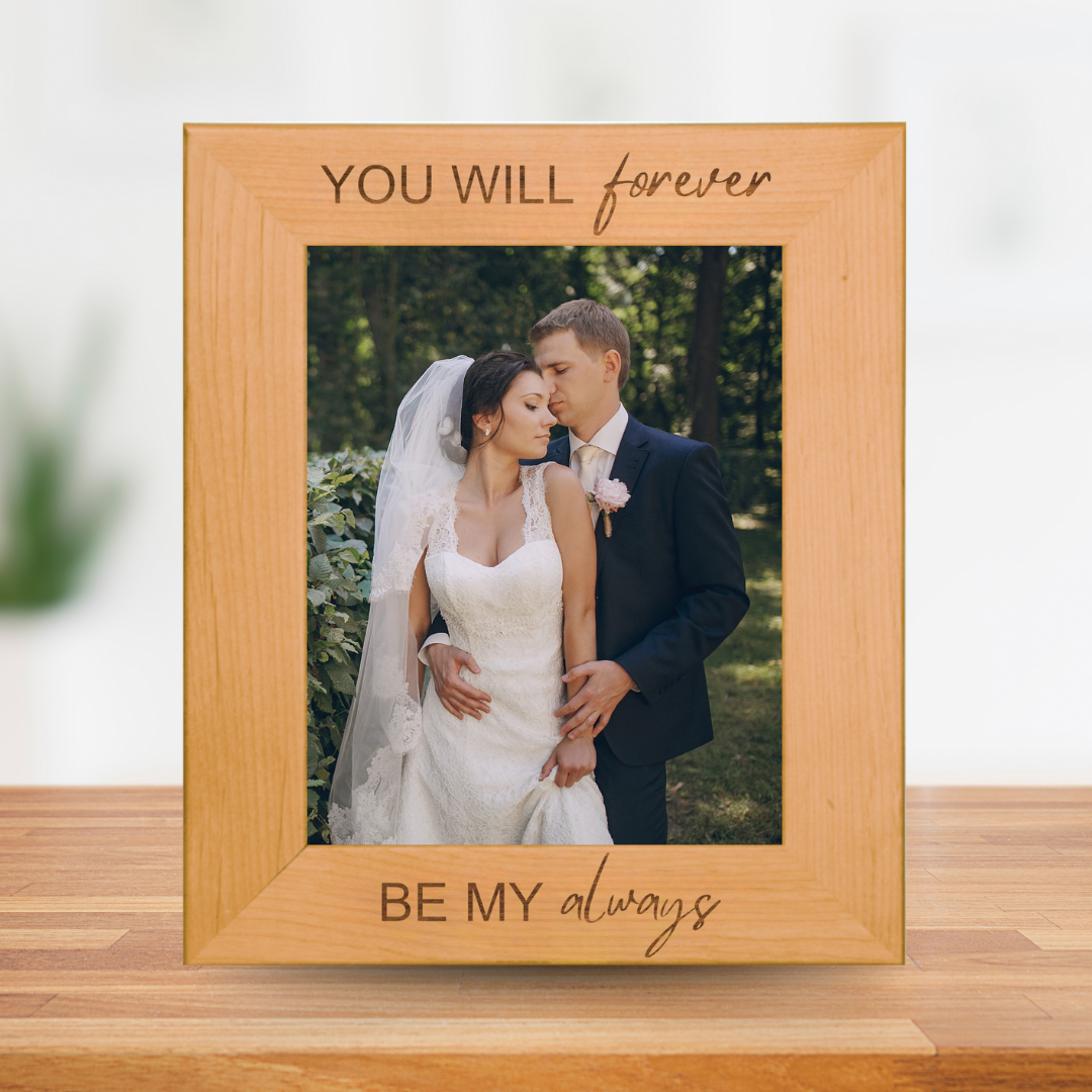 You will forever be my always - Wedding Personalized Wooden Photo Frame Custom Engraved - Red Alder Genuine Walnut Photo Frame